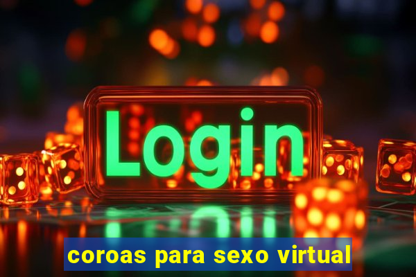 coroas para sexo virtual